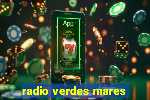 radio verdes mares